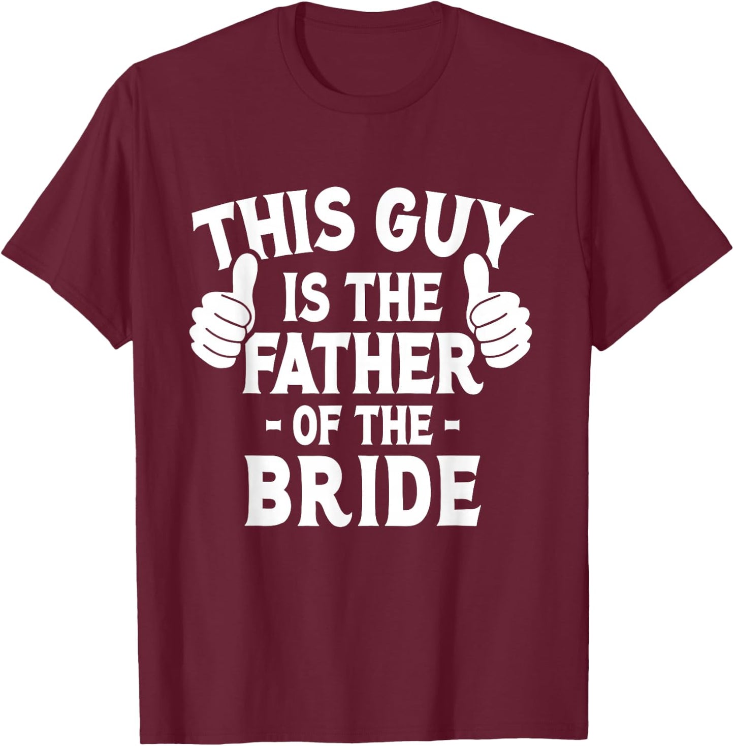 This is The Father of The Bride - Wedding Marriage Bride Dad T-Shirt - T-Shirt | Maroon