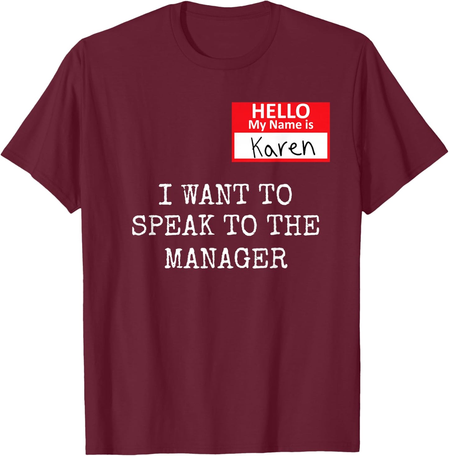 Funny Karen Meme My name is Karen I Need to Talk to Manager T-Shirt - T-Shirt | Maroon