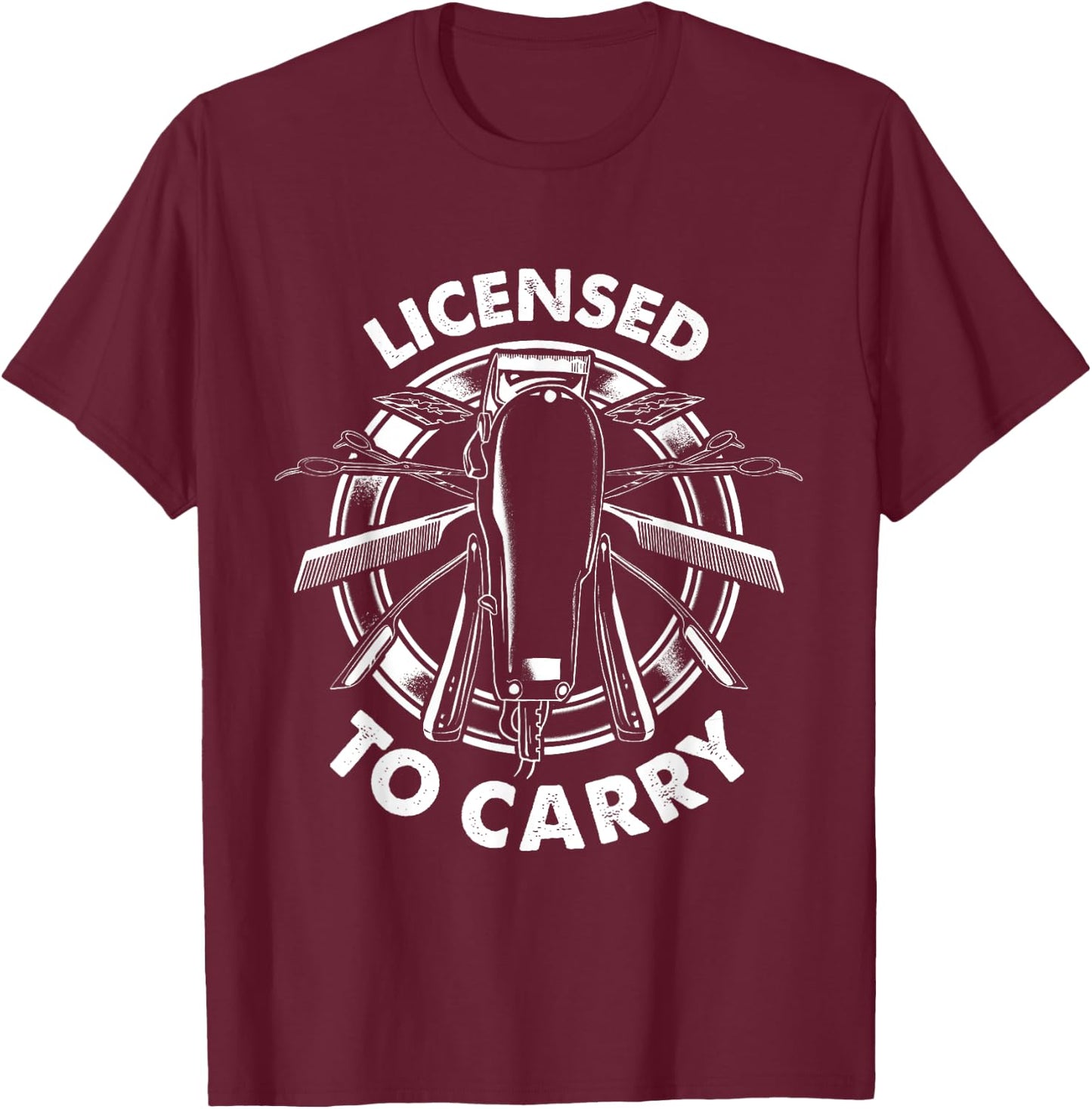 Licensed To Carry - Barber Hairdresser Hair Stylist T-Shirt - T-Shirt | Maroon