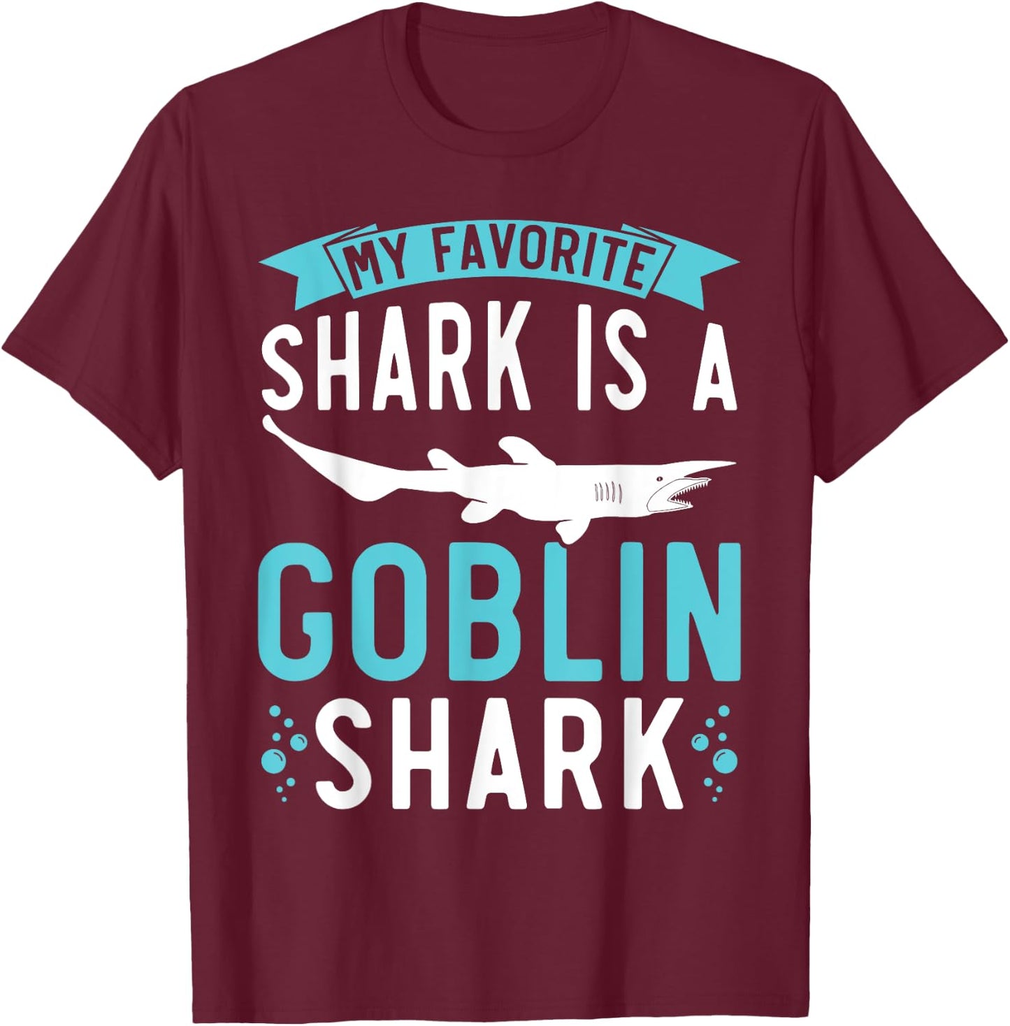 My Favorite Shark Is A Goblin Shark Animal Lover T-Shirt - T-Shirt | Maroon