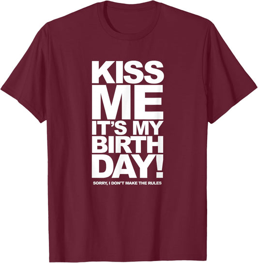 Kiss Me It's My Birthday T-Shirt - T-Shirt | Maroon