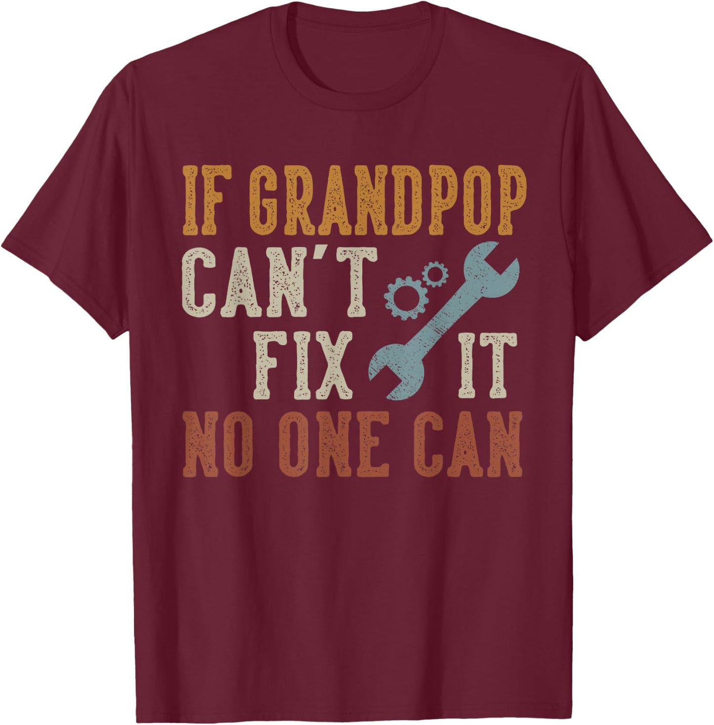 If Grandpop Can't Fix It No One Can Grandpop Father's Day T-Shirt - T-Shirt | Maroon