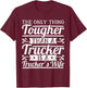 The Only Thing Tougher Then A Trucker Is A Trucker's Wife T-Shirt - T-Shirt | Maroon