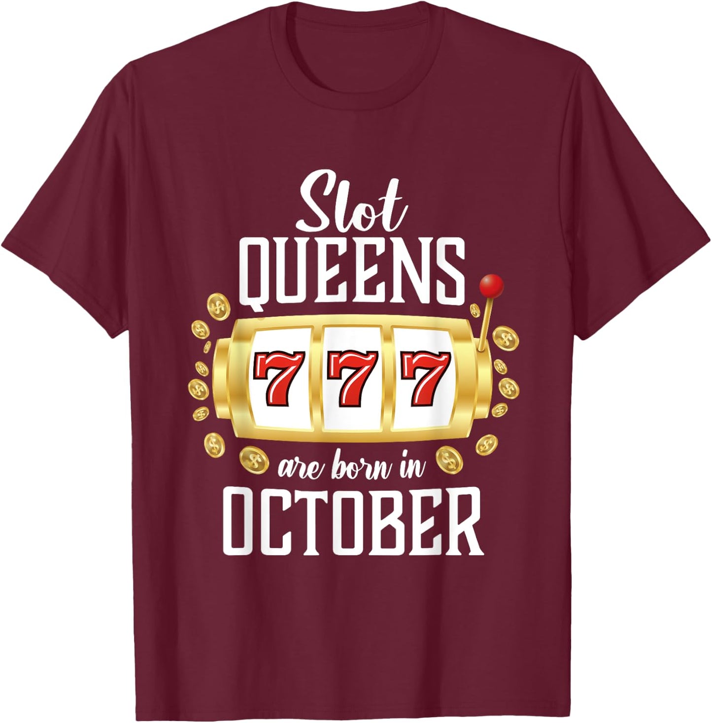 Slot Queens Are Born In October Casino Women's Birthday T-Shirt - T-Shirt | Maroon