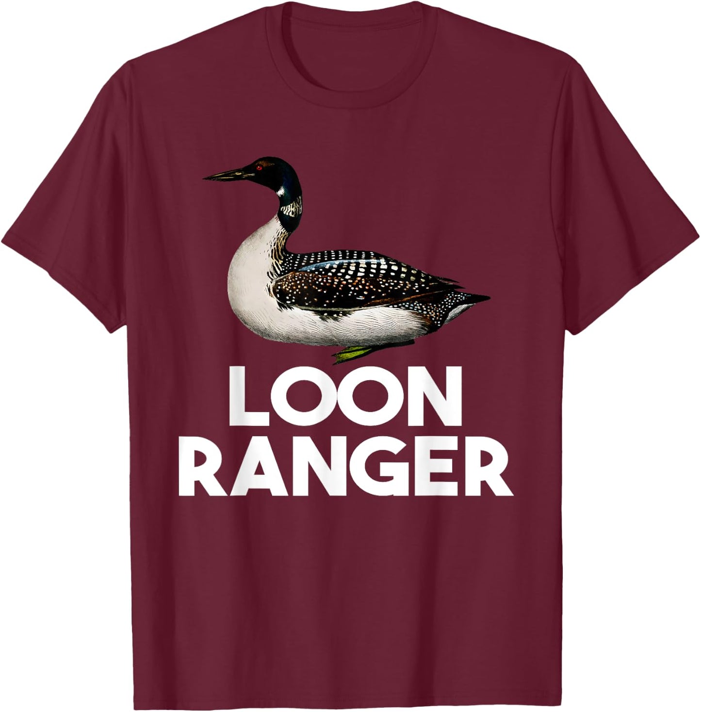 Loon Ranger Funny Common Loon Bird Watching T-Shirt - T-Shirt | Maroon