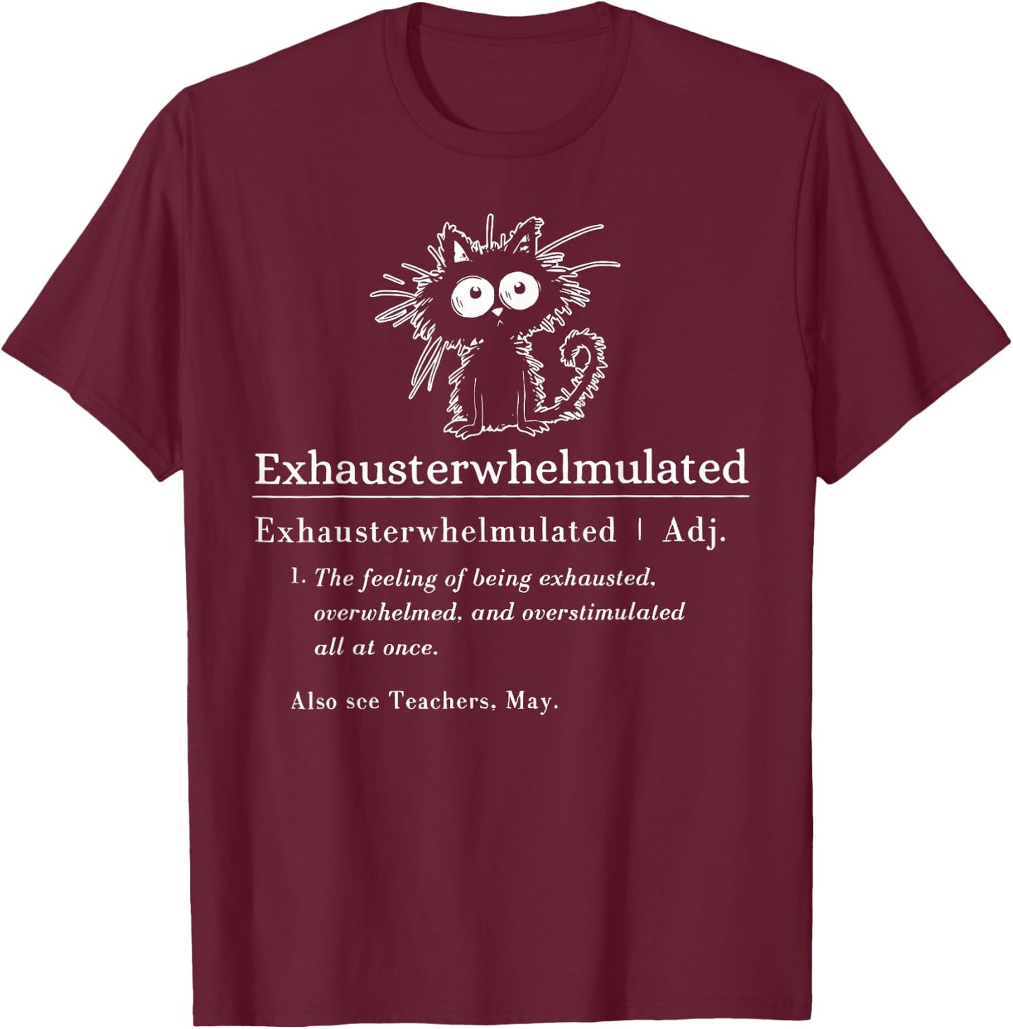 Exhausterwhelmulated Black Cat Overwhelmed Overstimulated T-Shirt - T-Shirt | Maroon