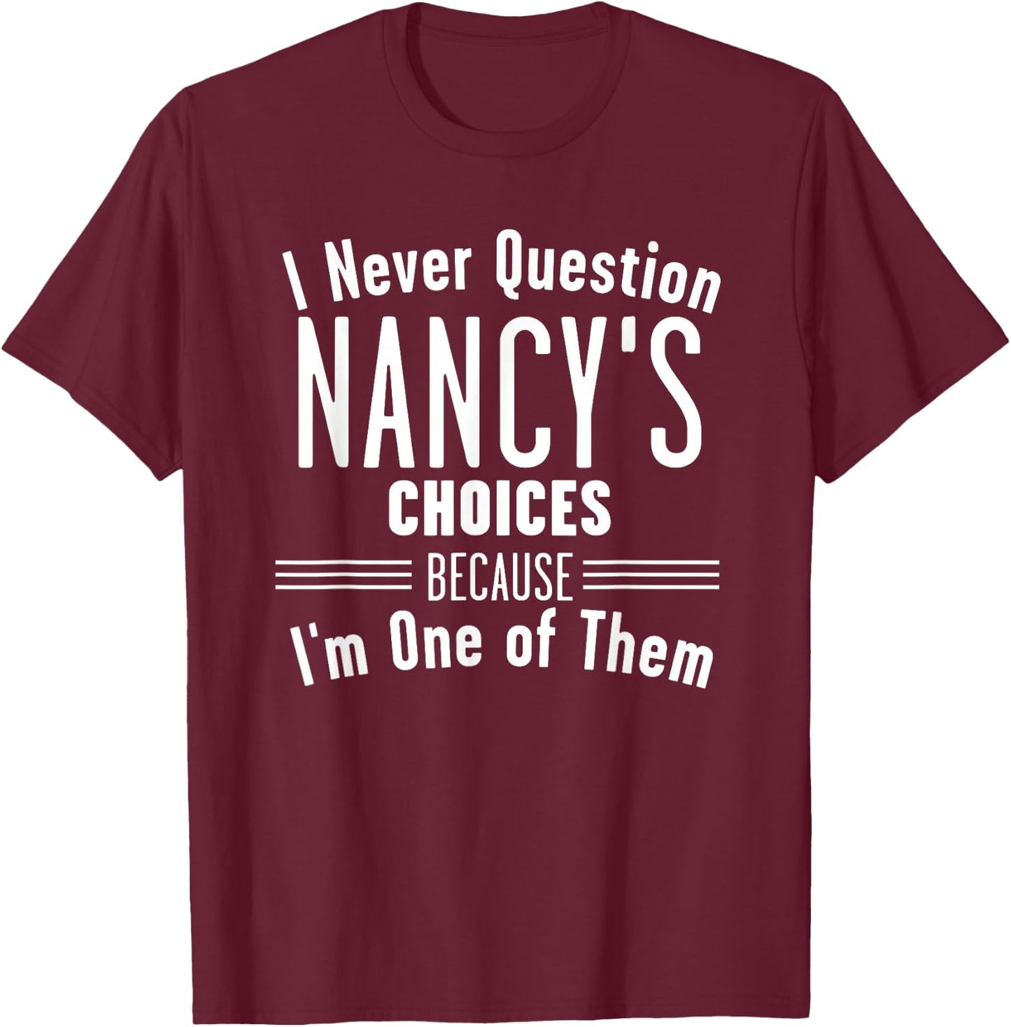 Husband and Nancy I Never Question Choices Together T-Shirt - T-Shirt | Maroon
