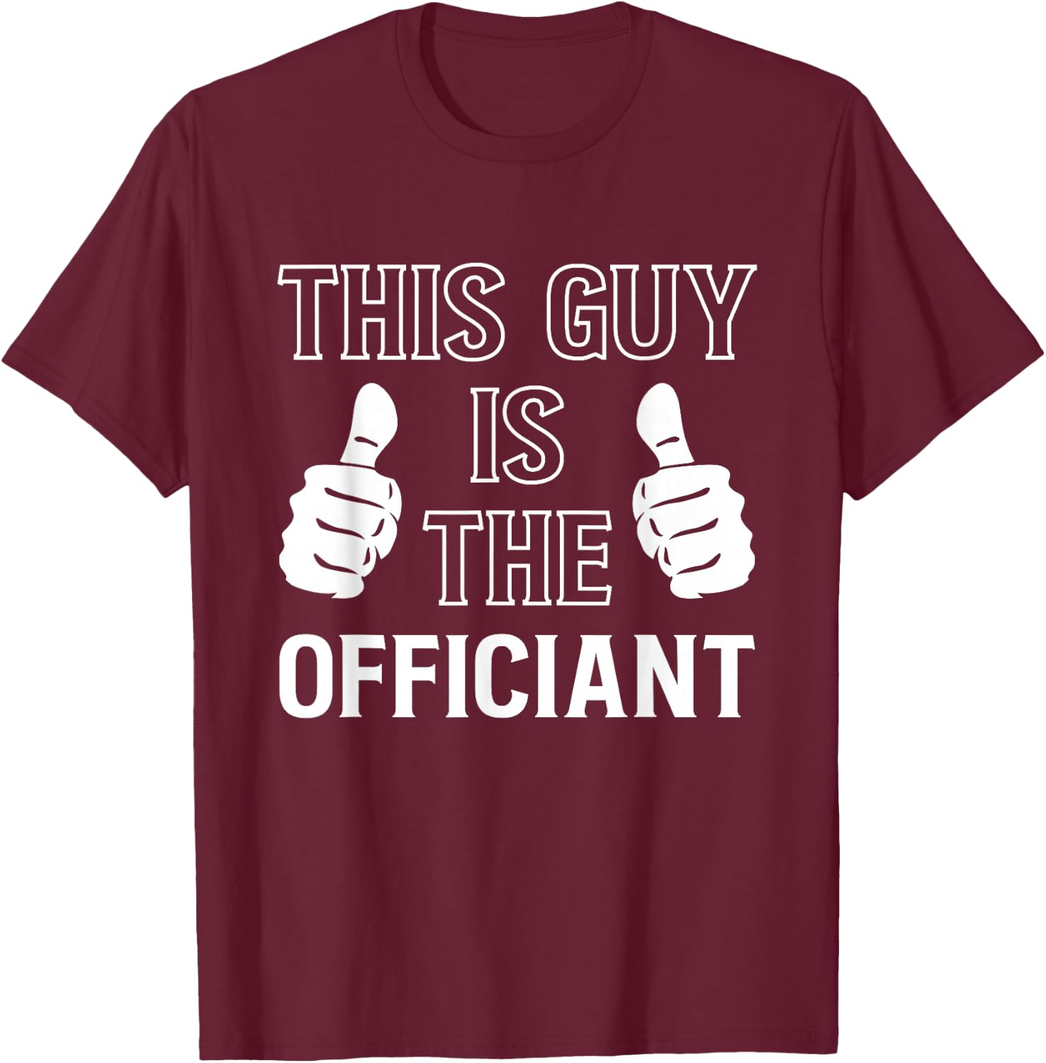 This Guy Is The Officiant T-Shirt - T-Shirt | Maroon