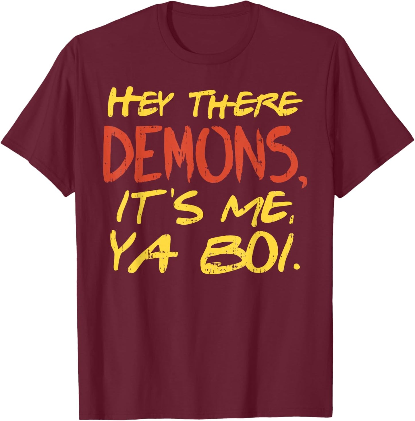 Hey There Demons Its Me Ya Boi Funny Ghost Hunting Meme Gift T-Shirt - T-Shirt | Maroon