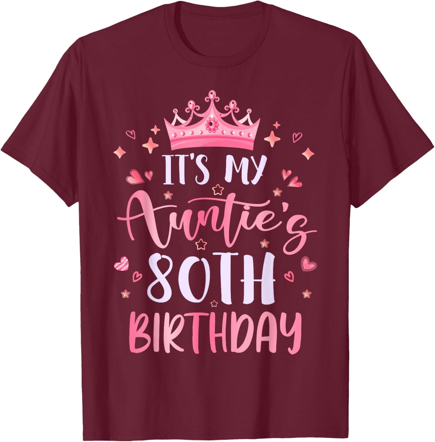 It's My Auntie's 80th Birthday Pink Happy 80 Years Old T-Shirt - T-Shirt | Maroon