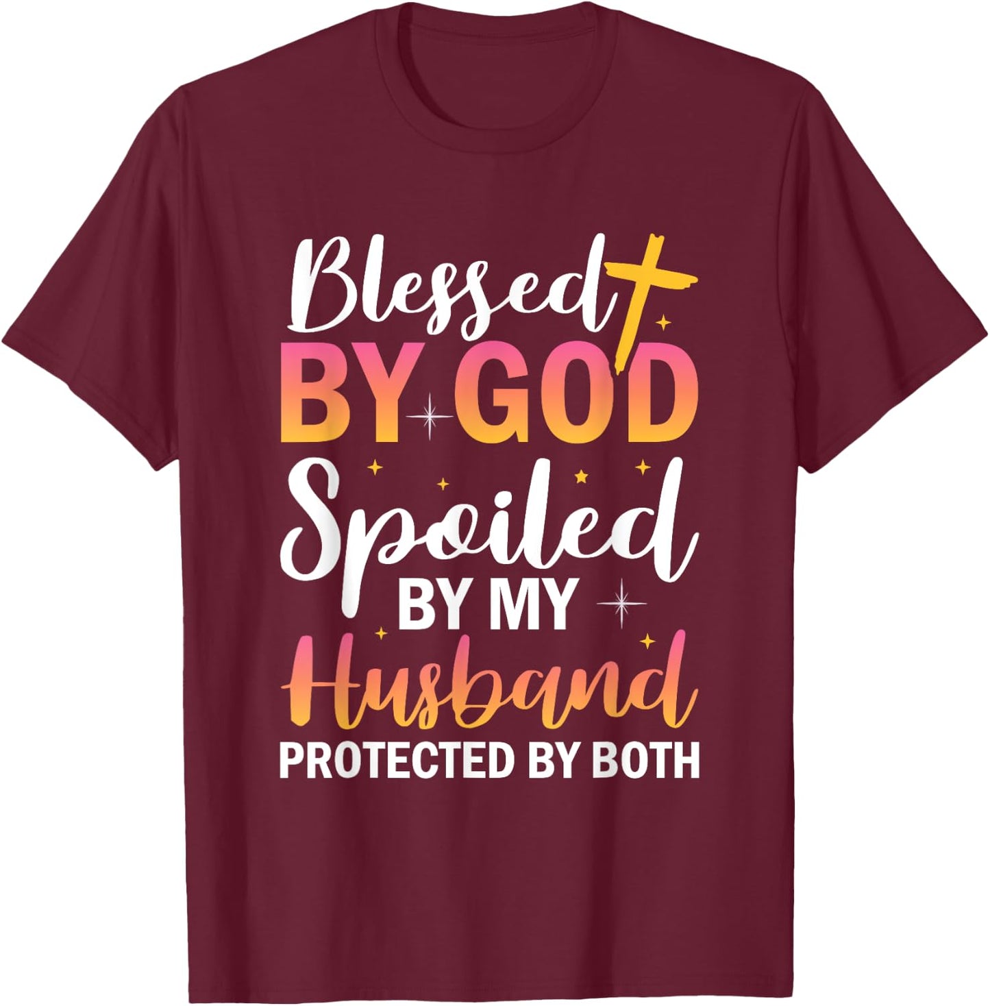 Christian Wife Jesus Blessed By God Spoiled By My Husband T-Shirt - T-Shirt | Maroon