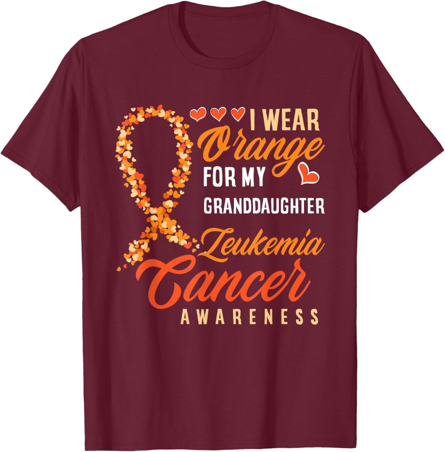 I Wear Orange For My Granddaughter Leukemia Cancer Awareness T-Shirt - T-Shirt | Maroon