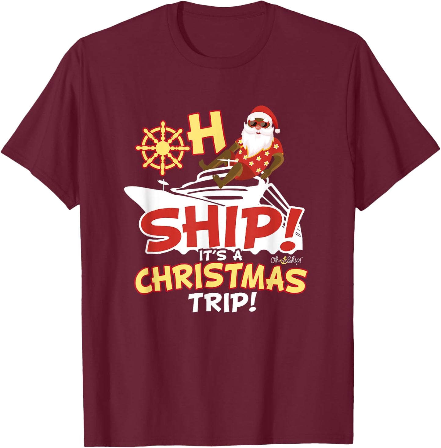 Oh Ship It's a Christmas Trip - Santa Christmas Cruise T-Shirt - T-Shirt | Maroon