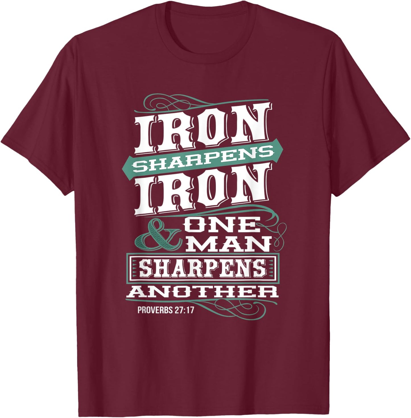 Iron Sharpens Iron & One Man Sharpens Another Christian T-Shirt - T-Shirt | Maroon