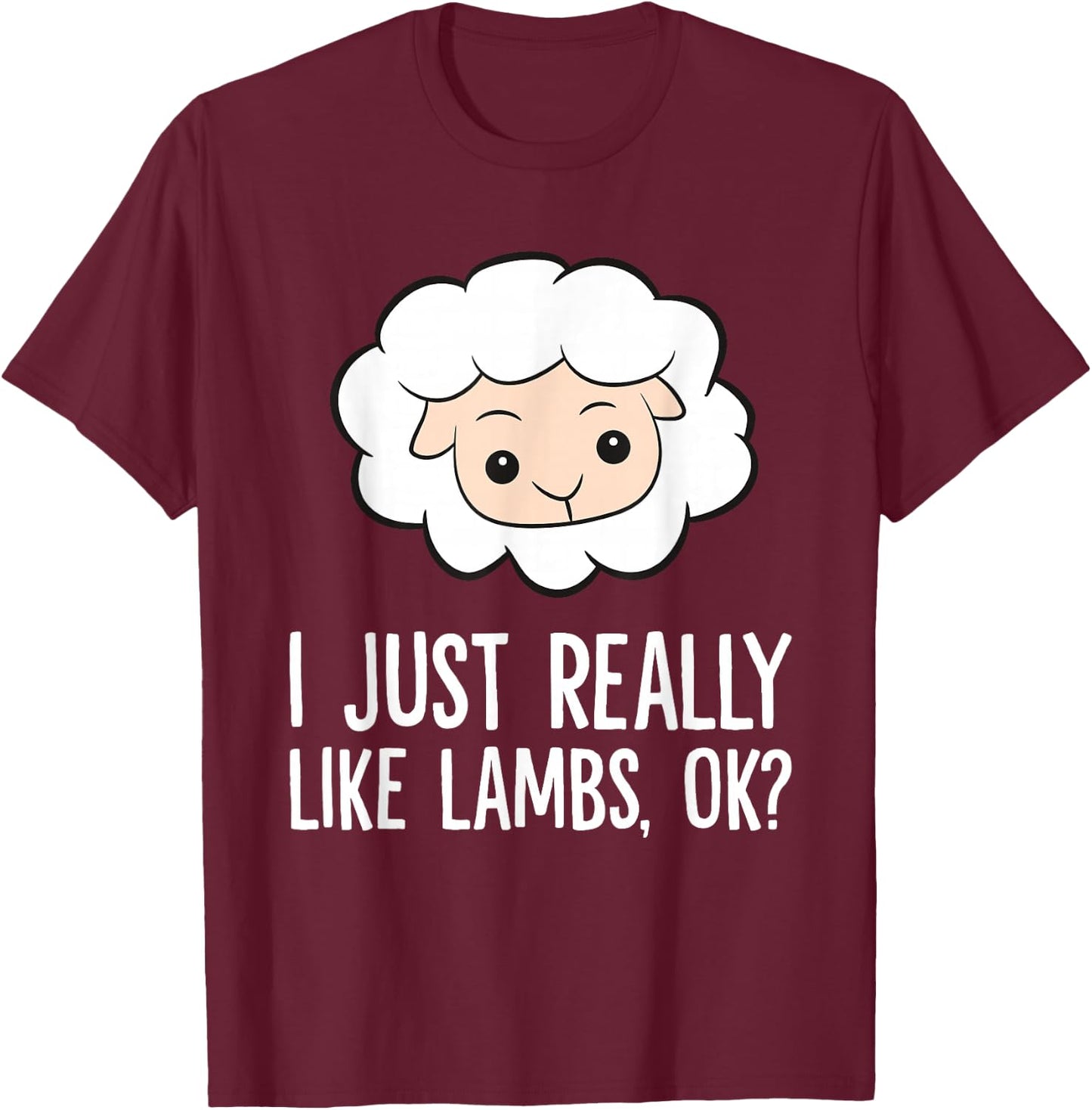 Lamb Sheep Farmer I Just Really Like Lambs T-Shirt - T-Shirt | Maroon