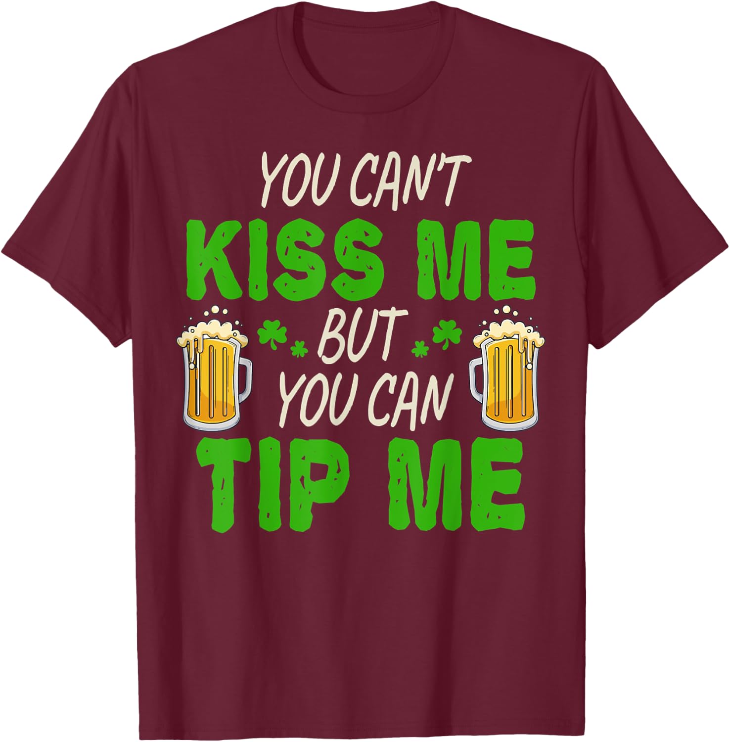 You Can Tip Me Funny St Patrick's Day Funny Bartender T-Shirt - T-Shirt | Maroon