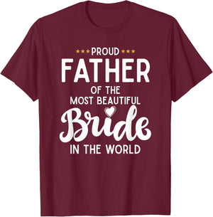 Father of The Beautiful Bride Bridal Wedding Gifts for Dad T-Shirt - T-Shirt | Maroon