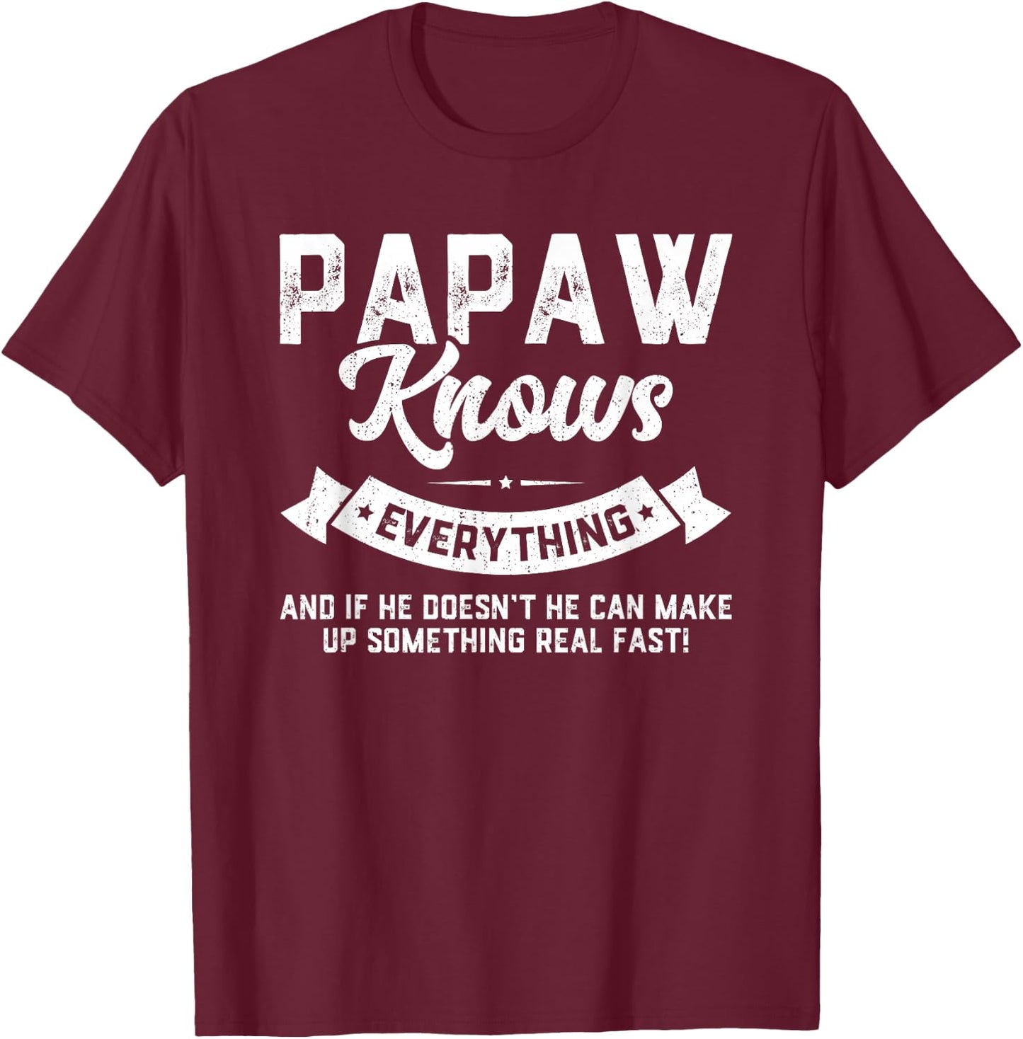 Papaw Knows Everything Shirt 60th Gift Funny Father's Day T-Shirt - T-Shirt | Maroon
