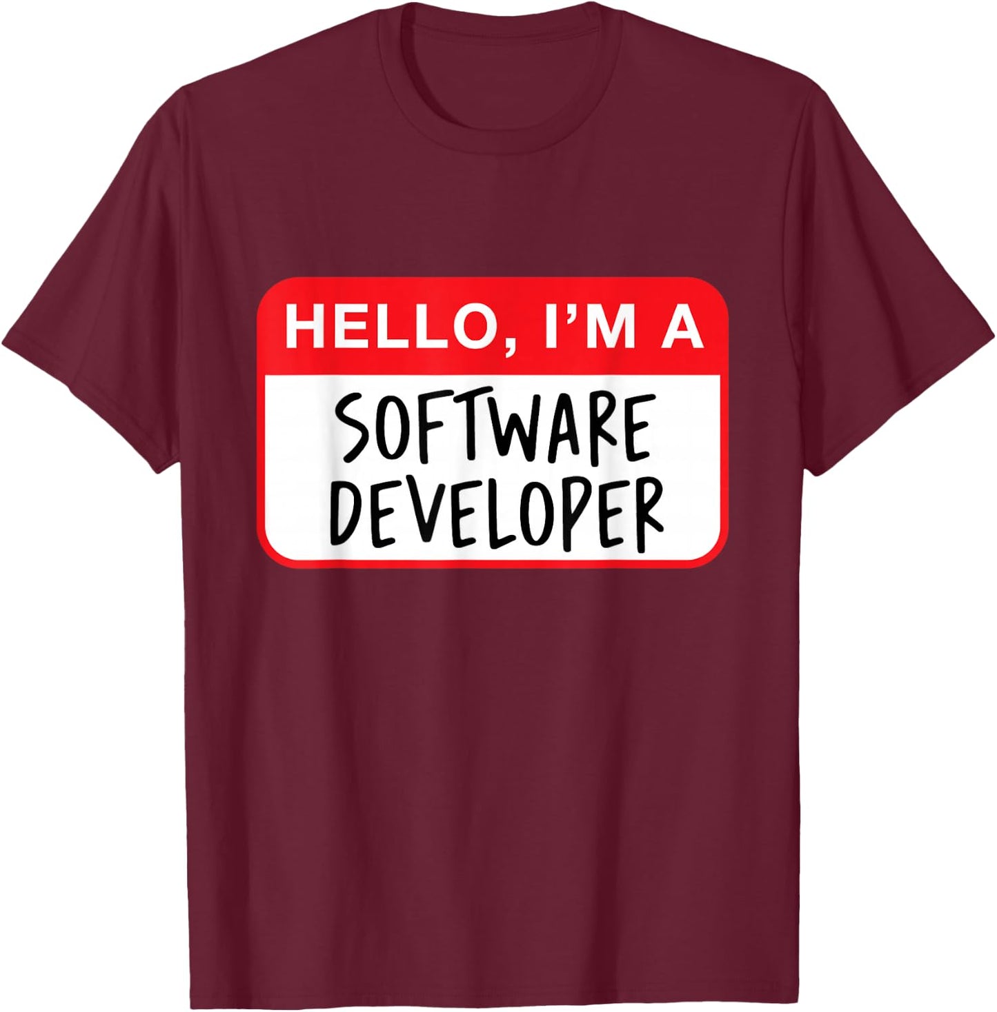 Hello, I’m a Software Developer - Funny T-Shirt - T-Shirt | Maroon