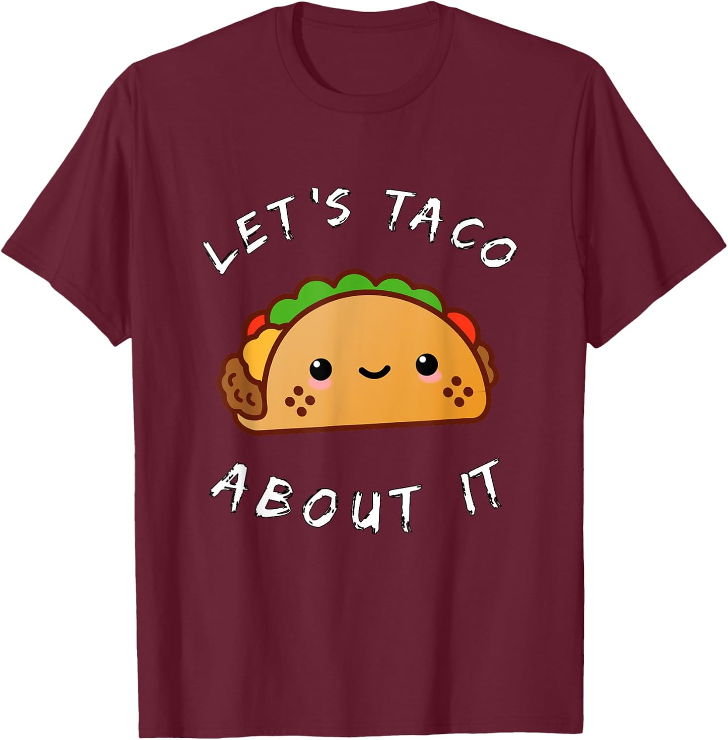 Let's Taco About It Funny Walking Taco Kawaii Gift T-Shirt - T-Shirt | Maroon