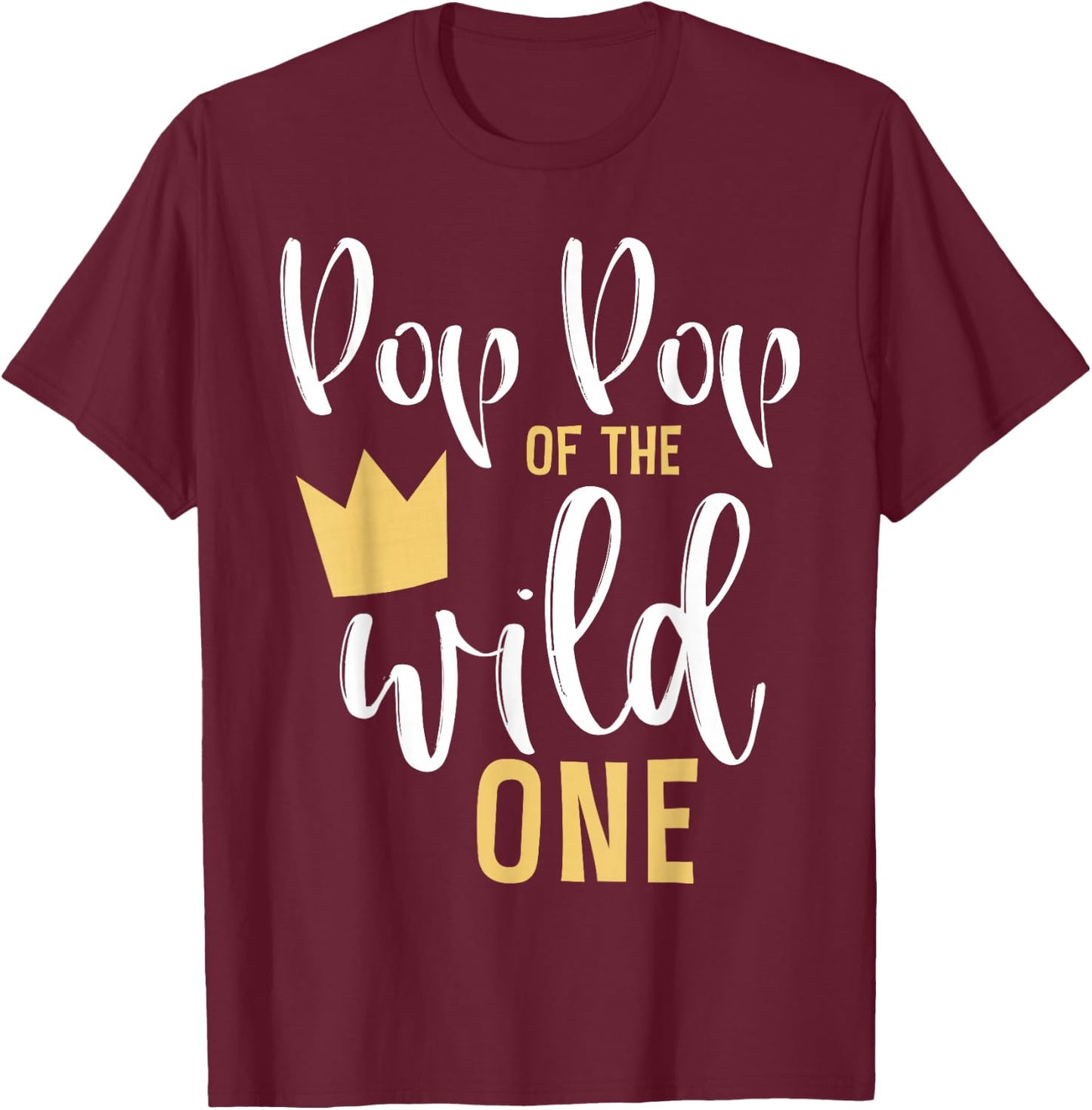 Pop Pop of the Wild One Matching 1st Birthday First Thing T-Shirt - T-Shirt | Maroon