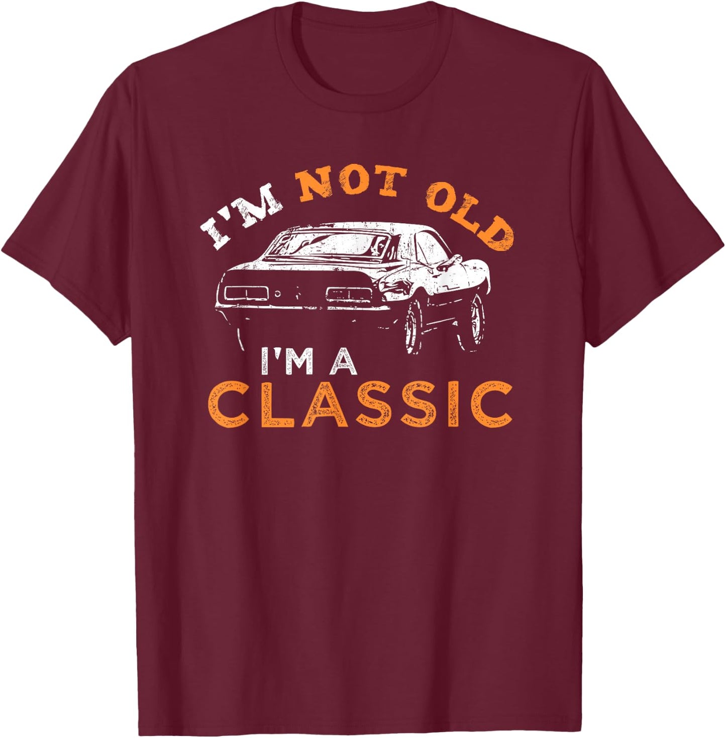 I'm not Old I'm Classic - Car Small T-Shirt - T-Shirt | Maroon