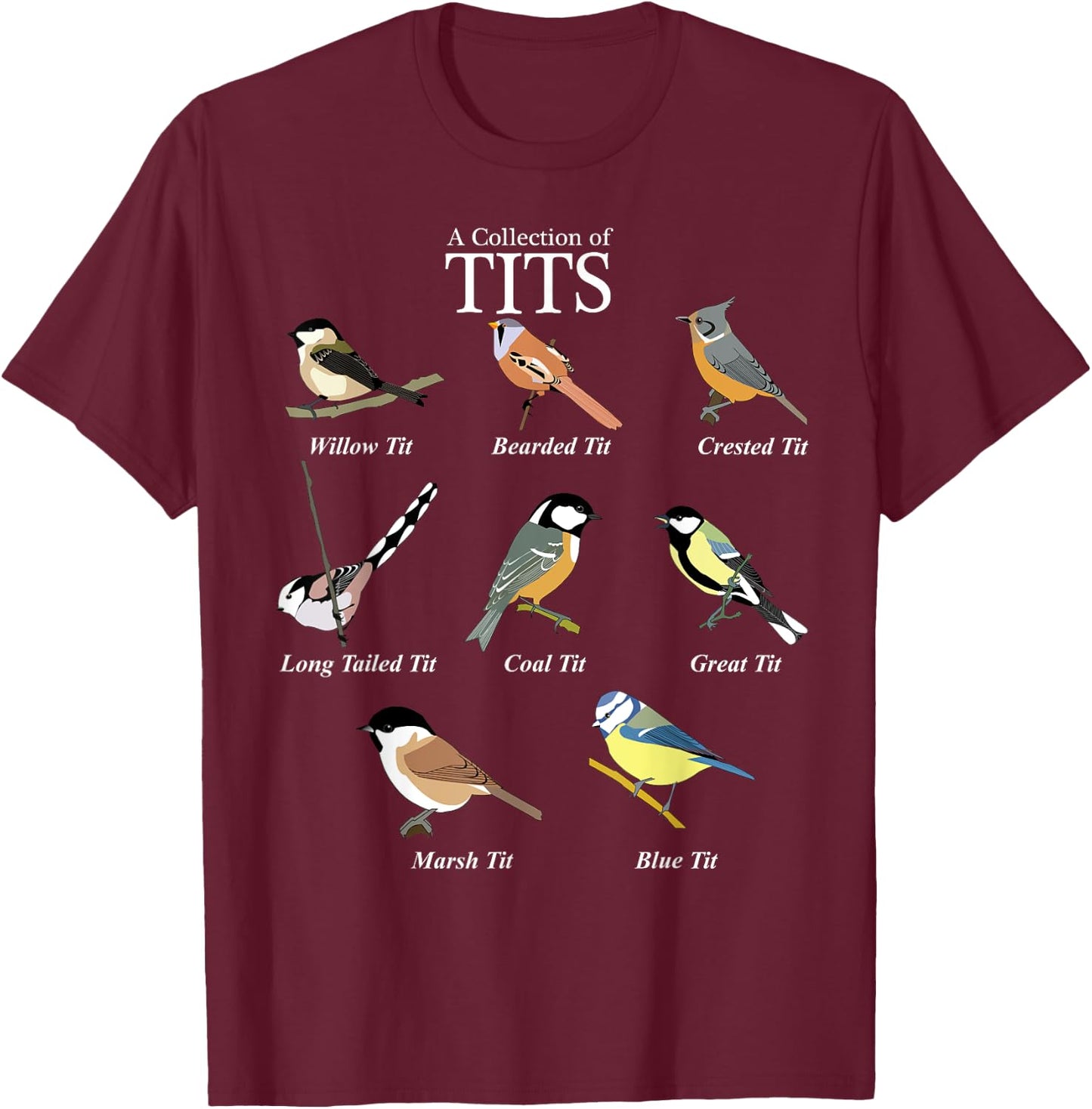 Nerd Funny Tit Birds Birdwatcher Collection of Titten Bird T-Shirt - T-Shirt | Maroon