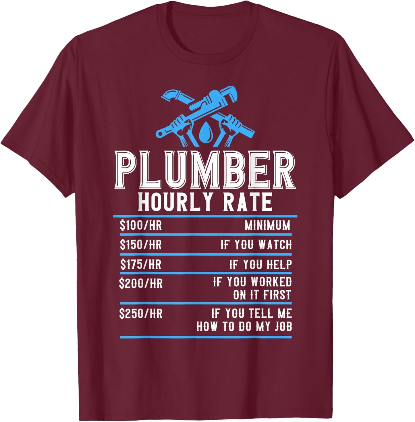 Plumbers Plumbing Plumber Hourly Rate Plumber Rate T-Shirt - T-Shirt | Maroon