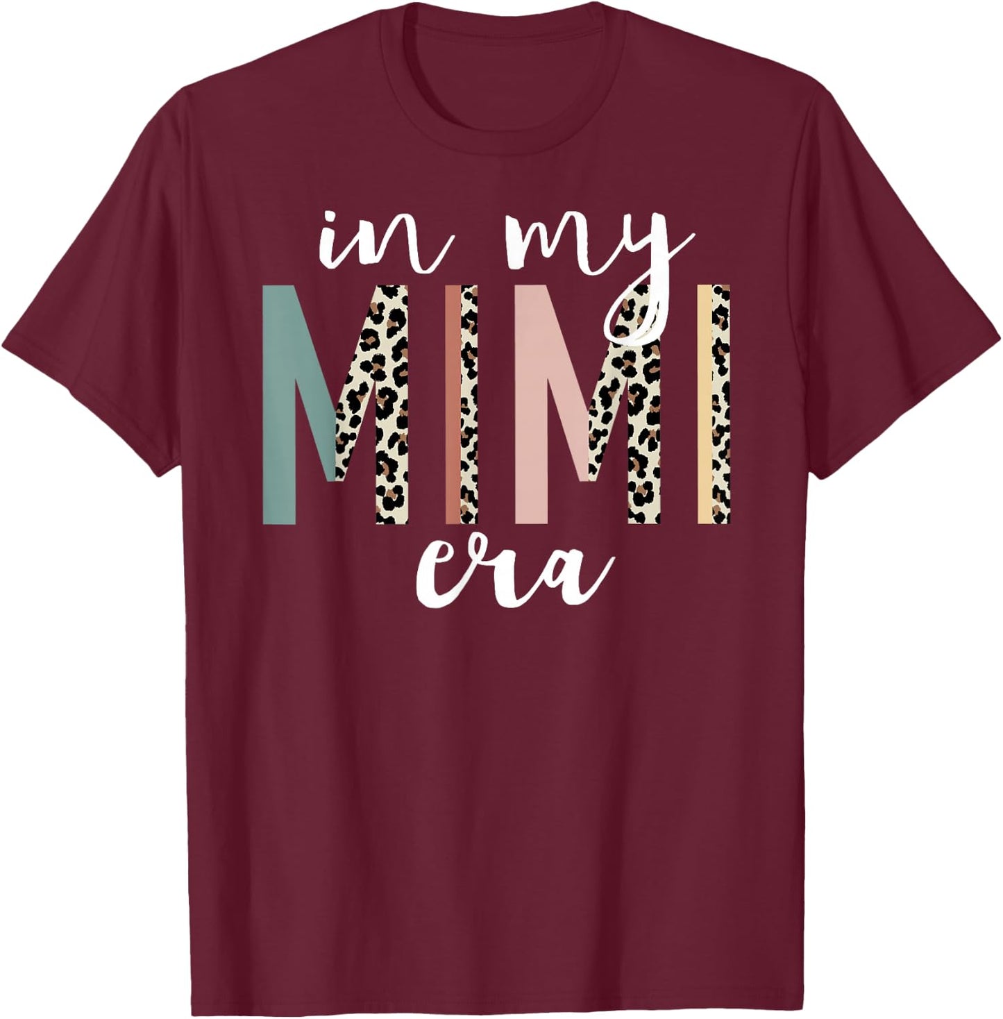 in My Mimi Era Leopard Letter Print Funny Gifts for Mimi T-Shirt - T-Shirt | Maroon