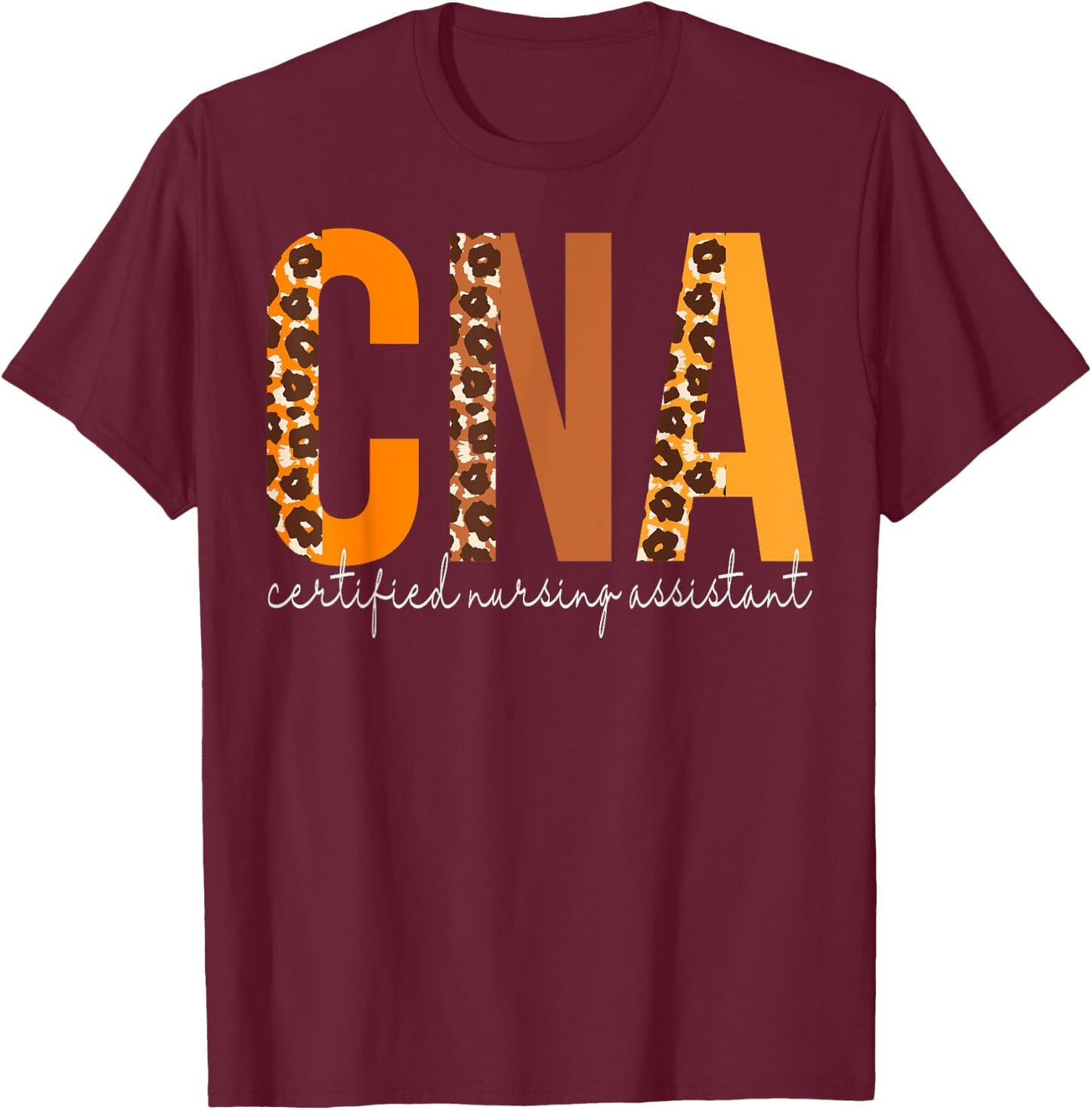 CNA Certified Nursing Assistant leopard Fall Autumn Lovers T-Shirt - T-Shirt | Maroon