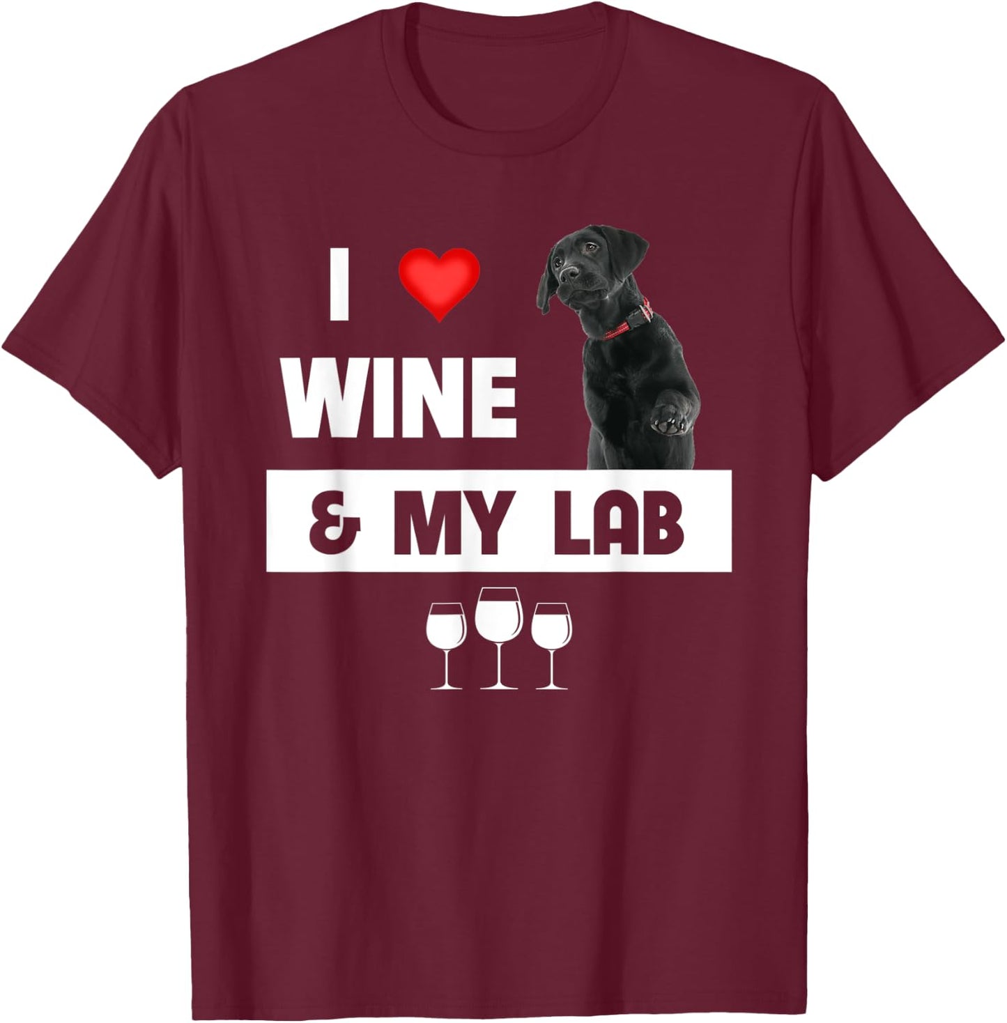 I Love Wine and My Lab Mom Dad Dog Black Labrador Retriever T-Shirt - T-Shirt | Maroon