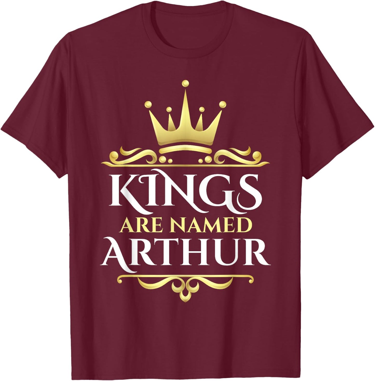 Kings Are Named Arthur T-Shirt - T-Shirt | Maroon