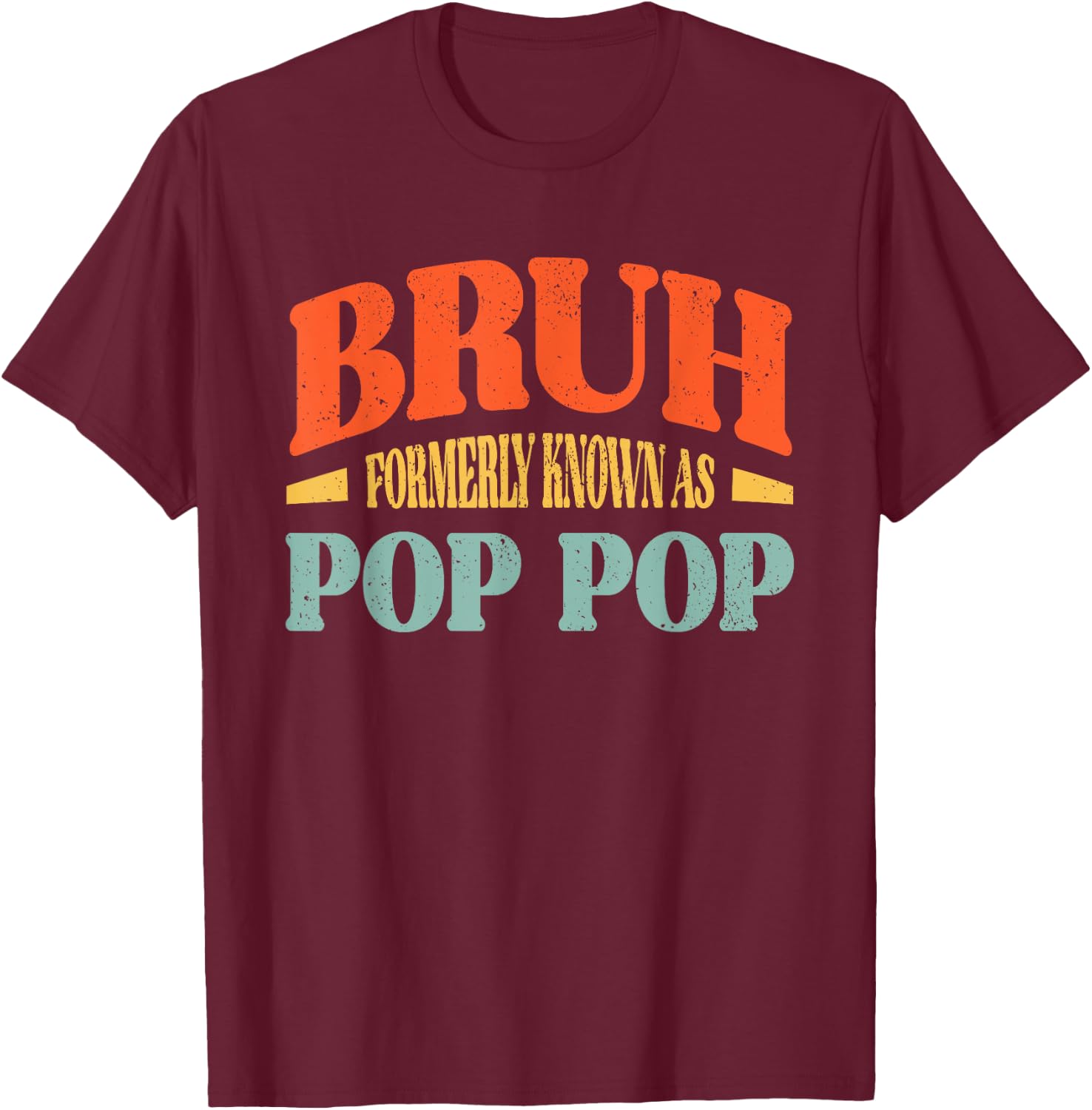 Vintage Bruh Formerly Known As Pop Pop Funny Pop Pop T-Shirt - T-Shirt | Maroon