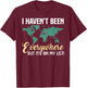 I Haven't Been Everywhere But It's On My List Map T-Shirt - T-Shirt | Maroon