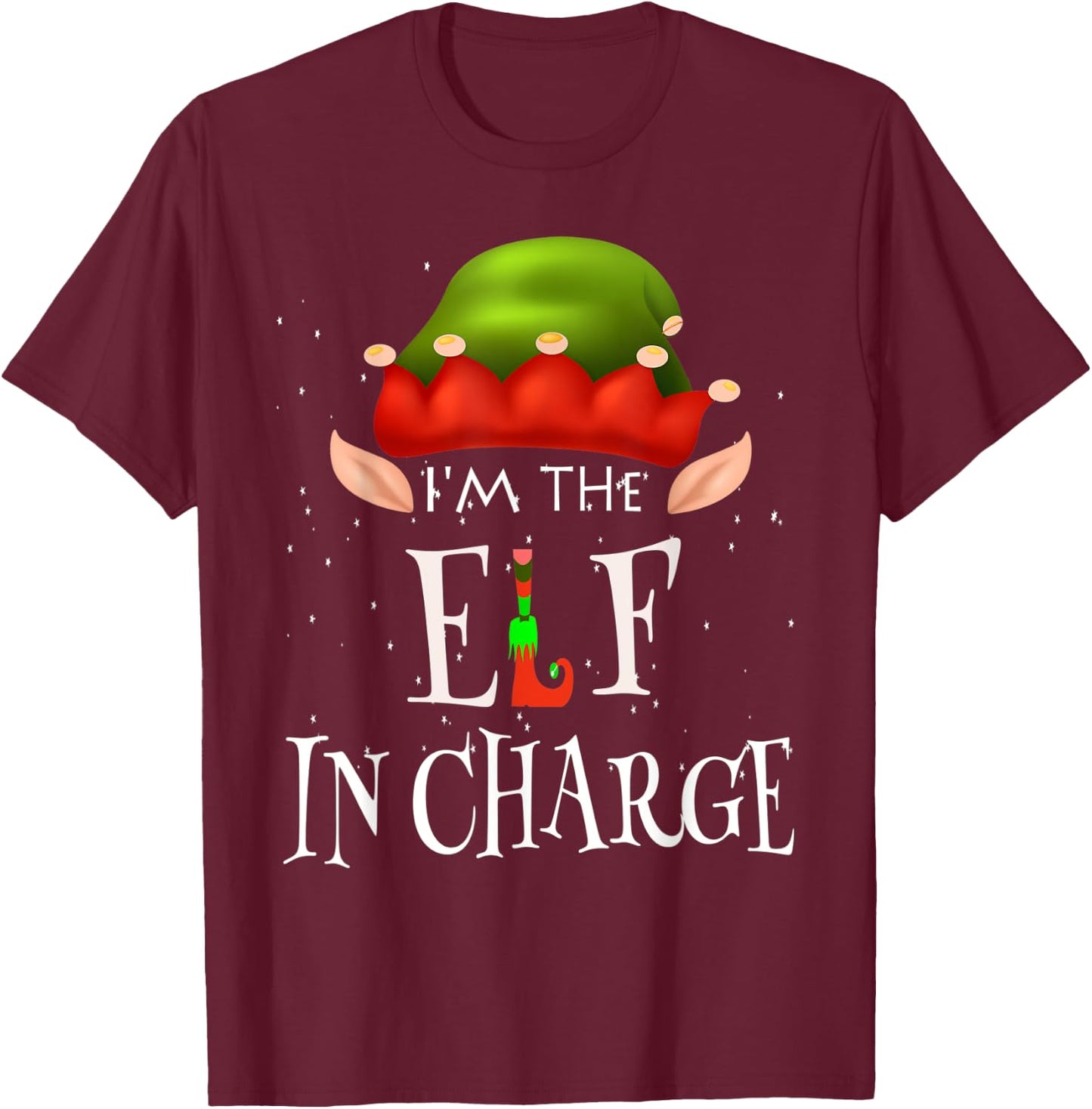 I'm The Elf In Charge Family Matching Outfits Christmas Idea T-Shirt - T-Shirt | Maroon