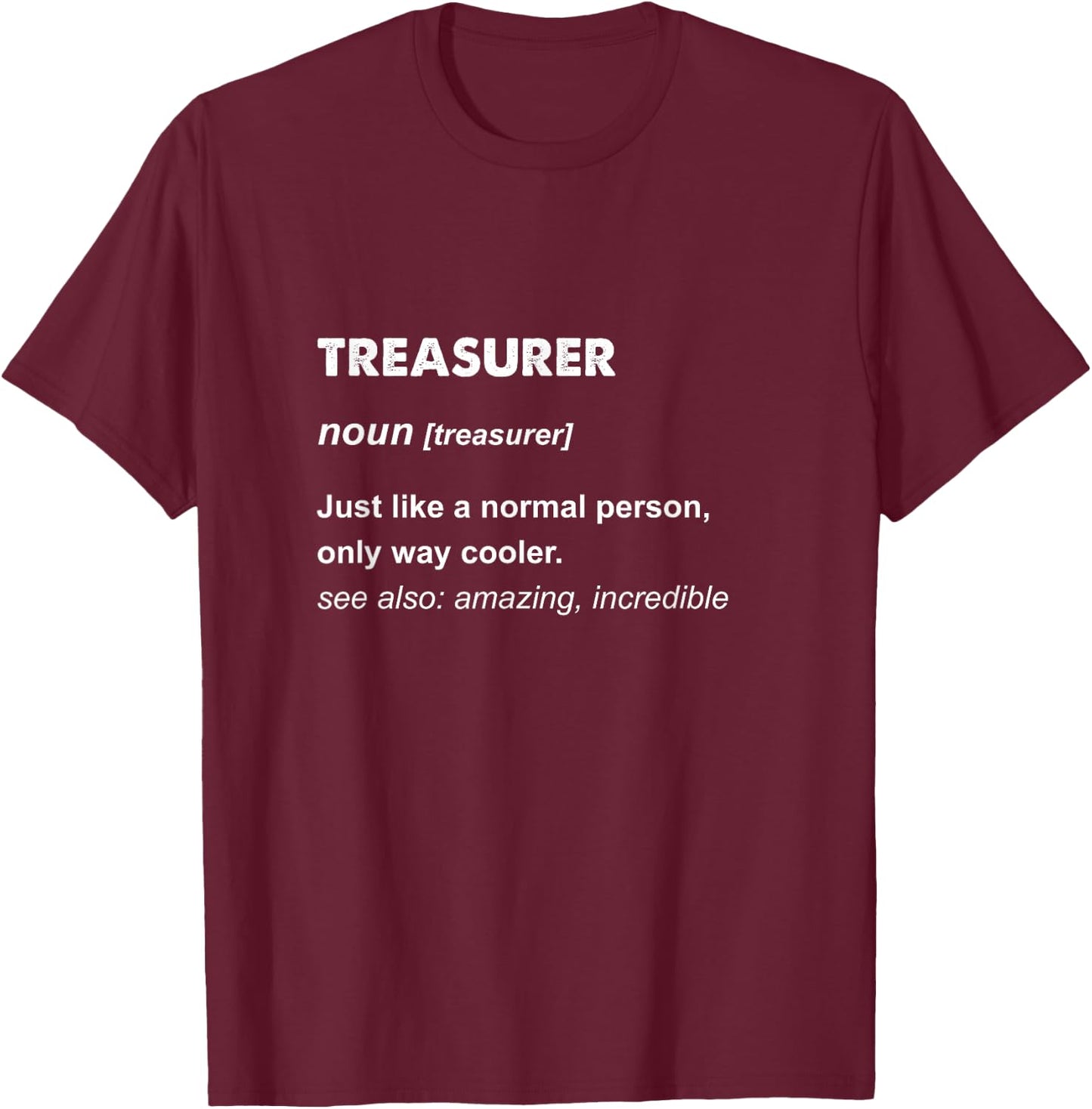 Treasurer T-Shirt - T-Shirt | Maroon