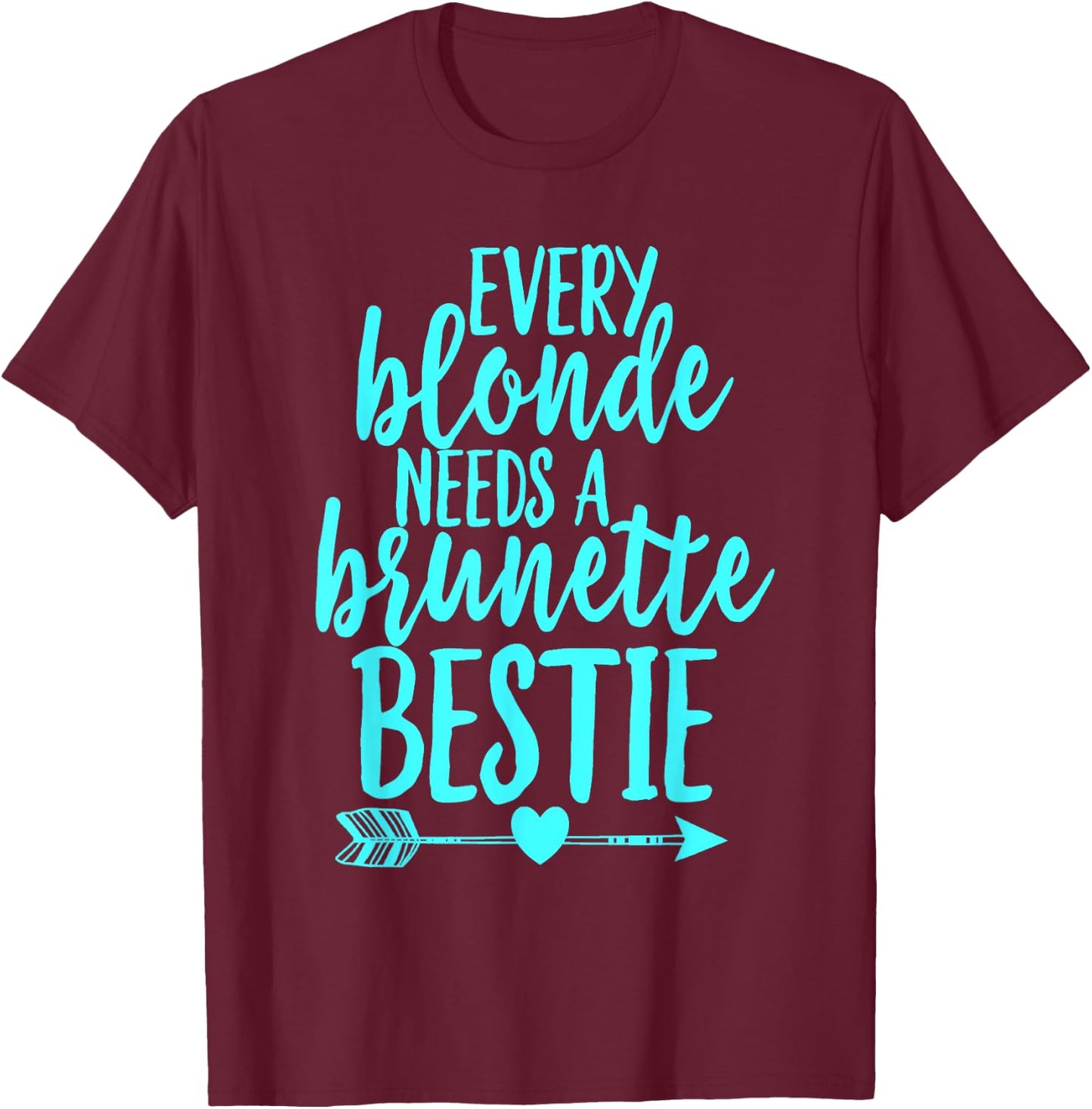Every blonde needs a brunette beast to match her best friend T-Shirt - T-Shirt | Maroon