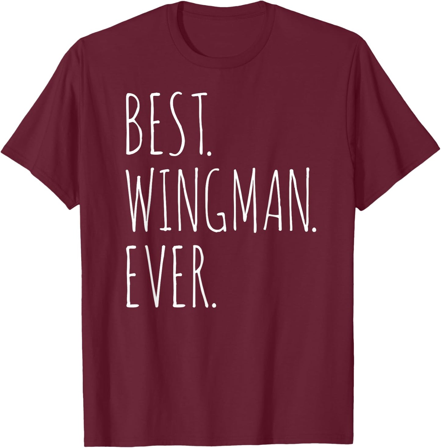 Wingman Best Ever Wingman T-Shirt - T-Shirt | Maroon