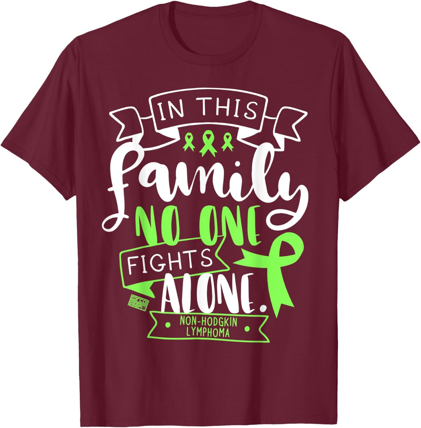 Non-hodgkin Lymphoma Awareness Family No Alone Quote T-Shirt - T-Shirt | Maroon