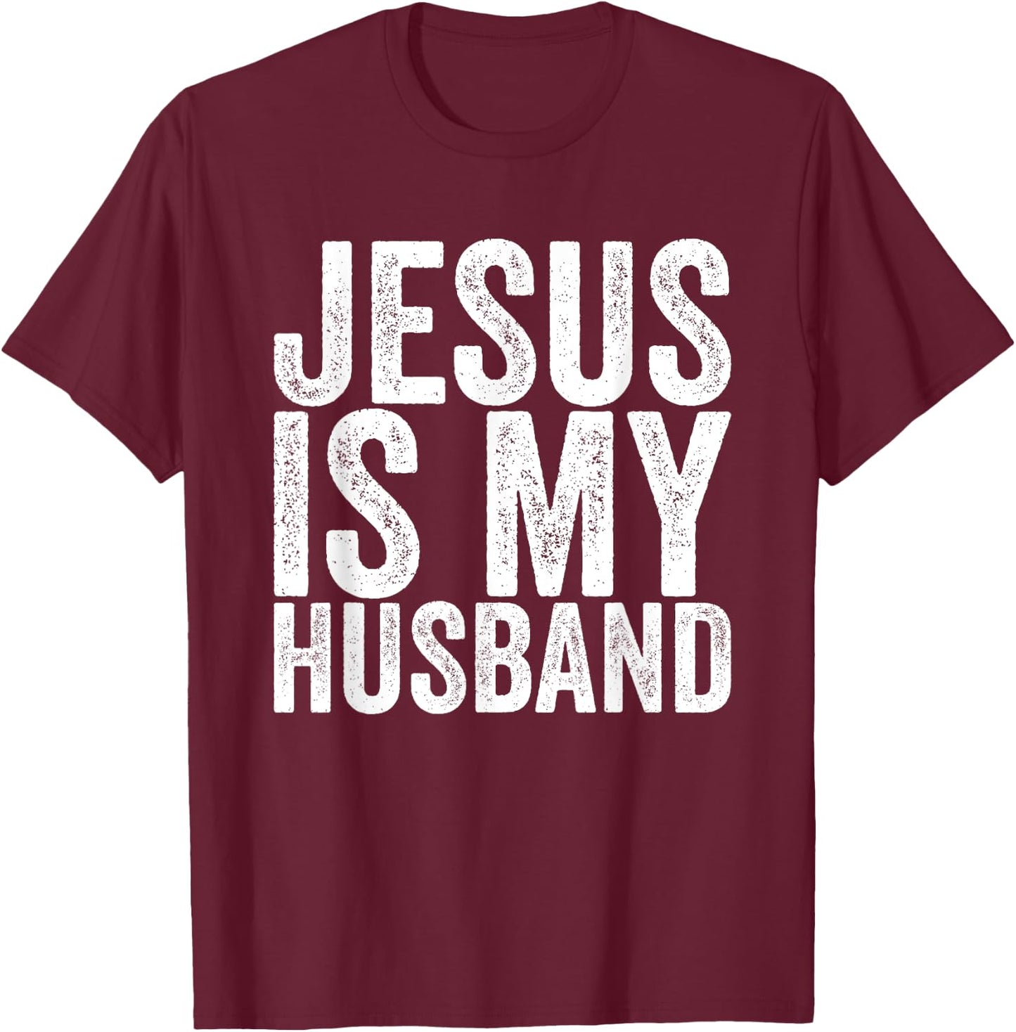 Jesus Is My Husband T-Shirt - T-Shirt | Maroon