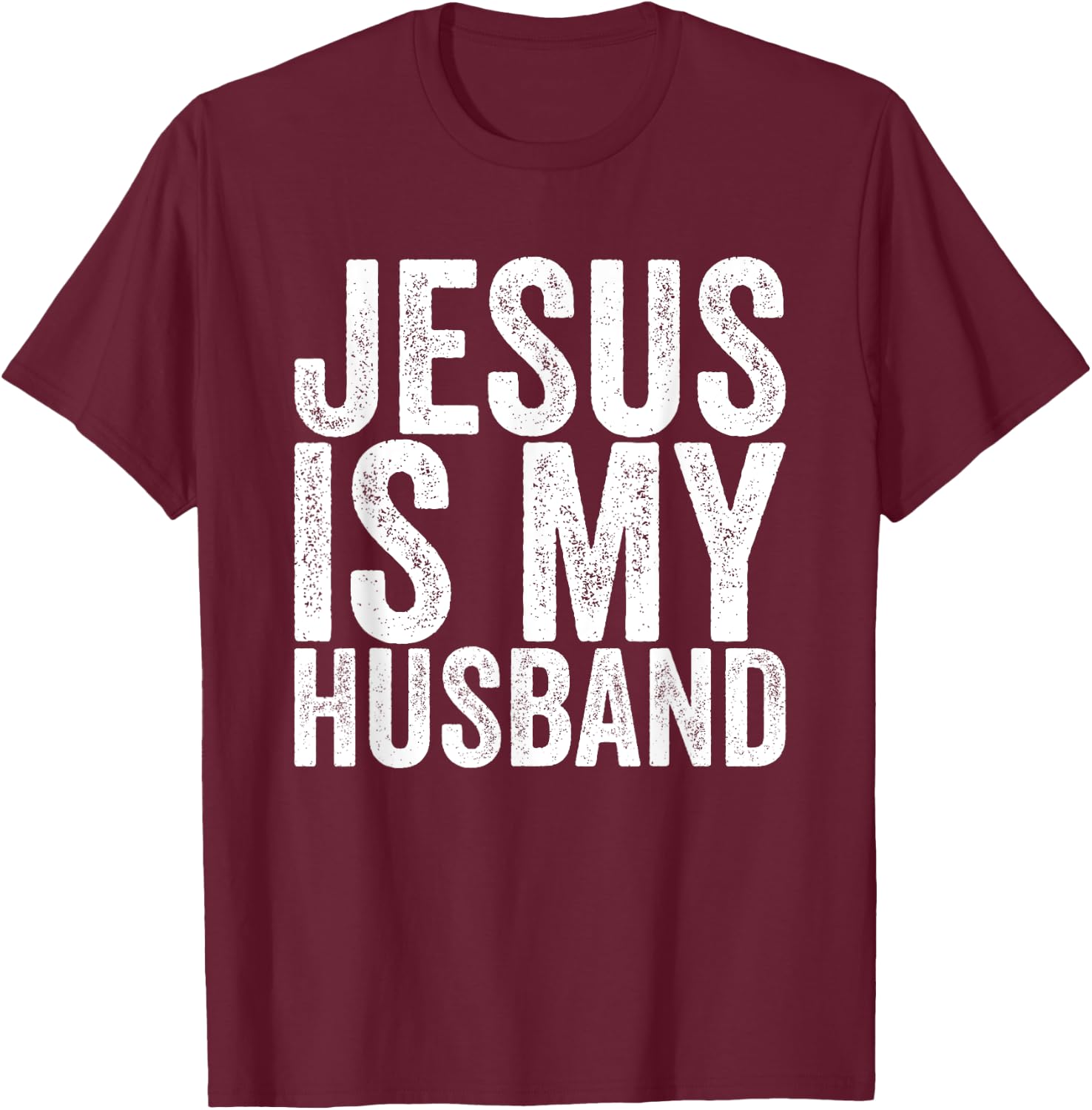 Jesus Is My Husband T-Shirt - T-Shirt | Maroon
