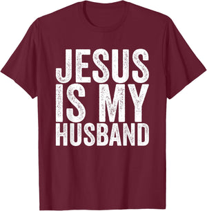 Jesus Is My Husband T-Shirt - T-Shirt | Maroon