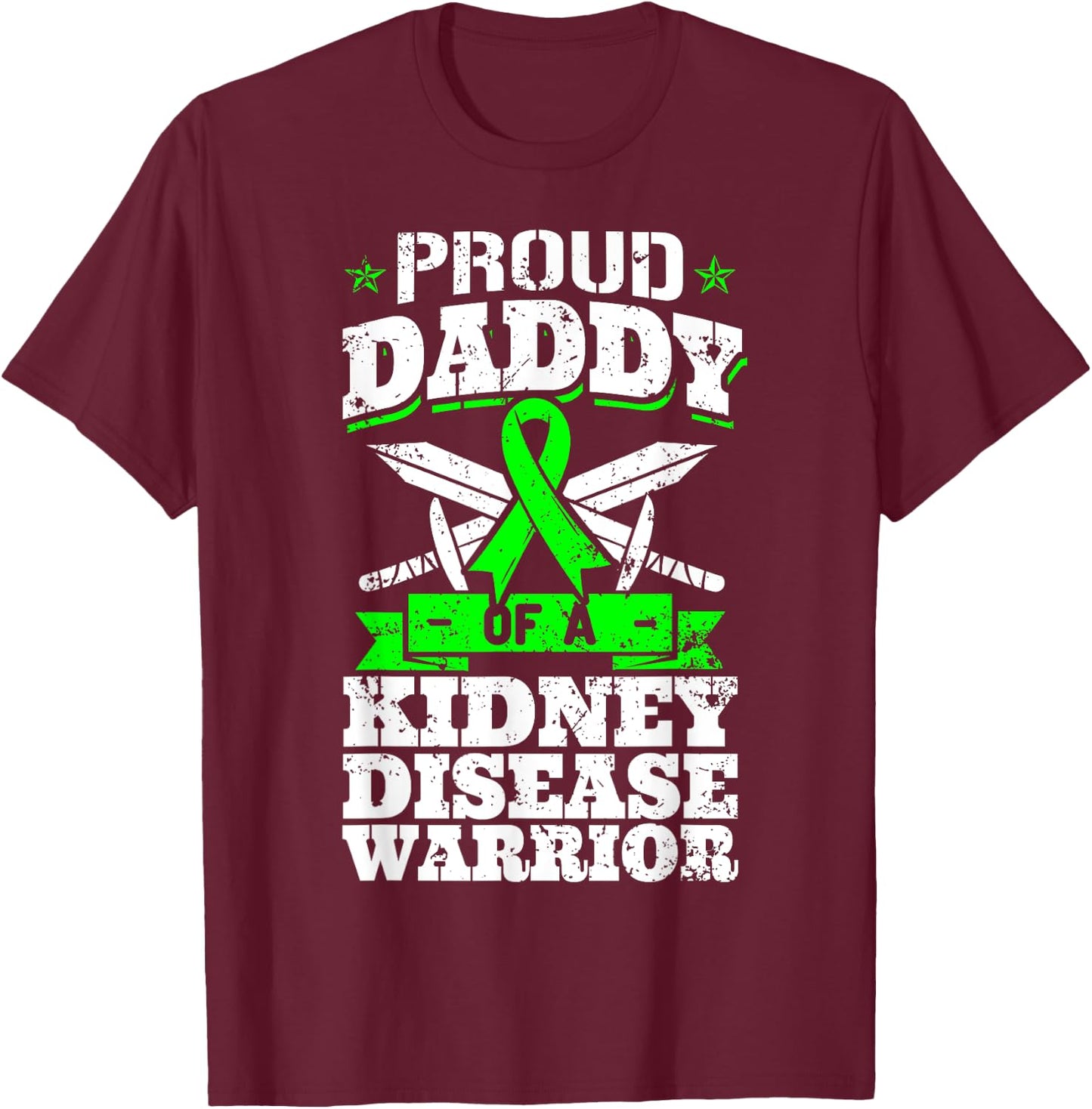 Proud Daddy Of A Kidney Disease Warrior CKD Awareness Dad T-Shirt - T-Shirt | Maroon