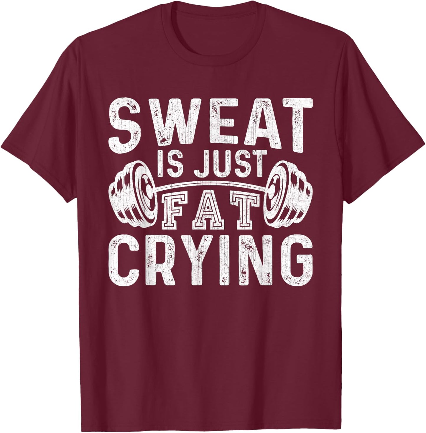 Funny Gym Workout Body Builder Sweat Is Just Fat Crying T-Shirt - T-Shirt | Maroon