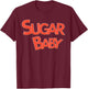 Cute Sugar Baby Flirty Summer T-Shirt - T-Shirt | Maroon