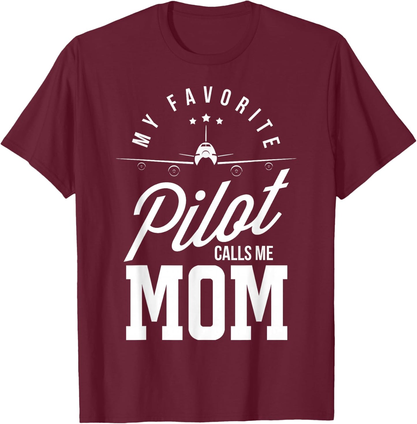 Pilot Moms My Favourite Pilot Calls Me Mama Mother of a Pilot T-Shirt - T-Shirt | Maroon