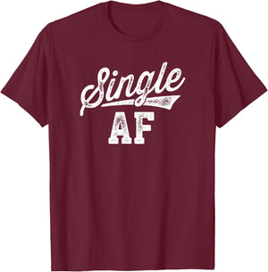Single AF Funny Singles Awareness Day Anti-Valentine T-Shirt - T-Shirt | Maroon
