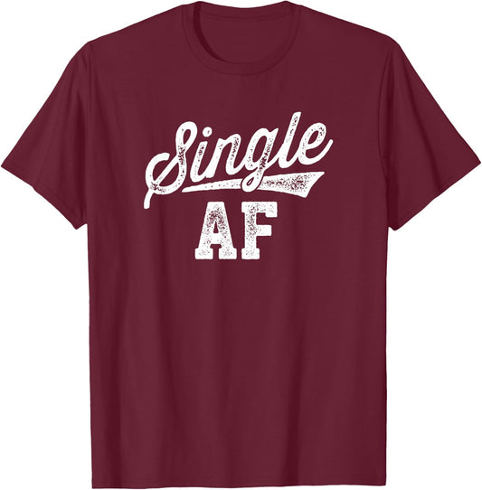 Single AF Funny Singles Awareness Day Anti-Valentine T-Shirt - T-Shirt | Maroon