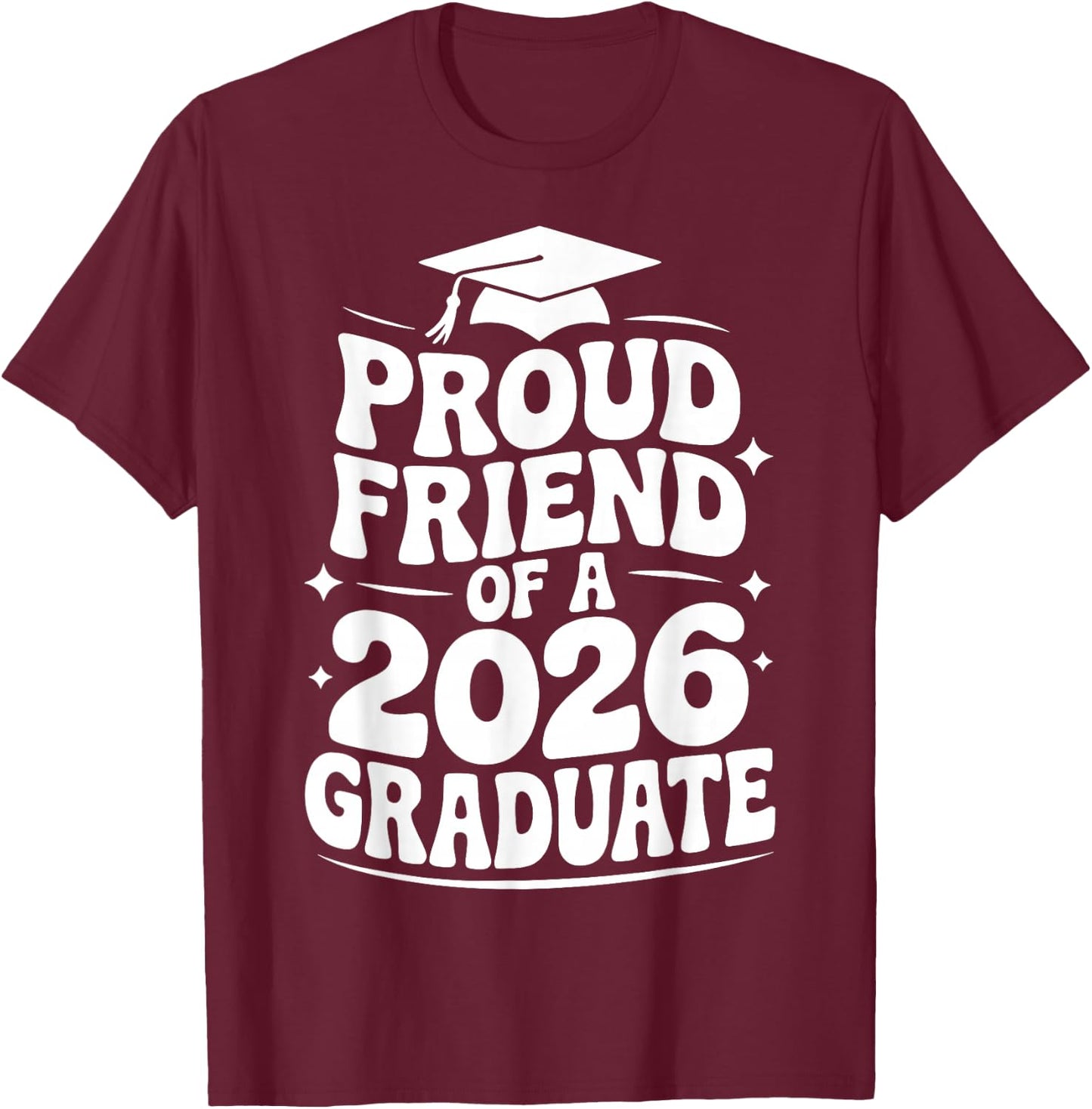 Proud Friend of a 2026 Graduate, Bestie, Senior Grad Pal T-Shirt - T-Shirt | Maroon