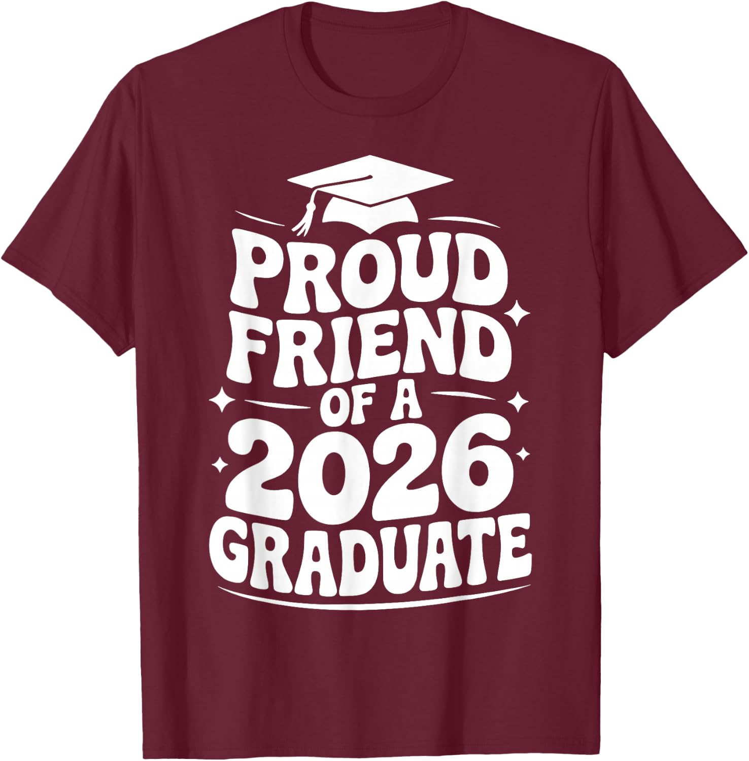 Proud Friend of a 2026 Graduate, Bestie, Senior Grad Pal T-Shirt - T-Shirt | Maroon